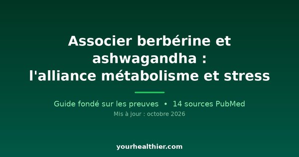 Associer berbérine et ashwagandha : l’alliance métabolisme et stress