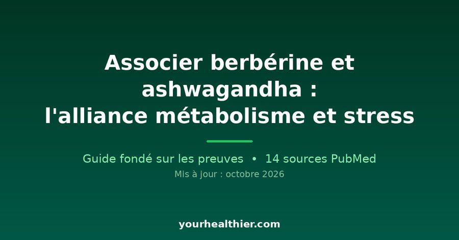 Associer berbérine et ashwagandha : l’alliance métabolisme et stress