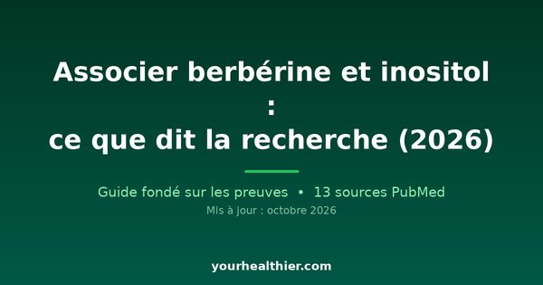 Associer berbérine et inositol : ce que dit la recherche (2026)