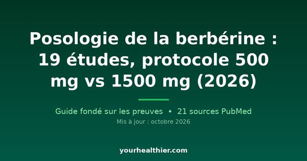 Posologie de la berbérine : 19 études, protocole 500 mg vs 1500 mg (2026)