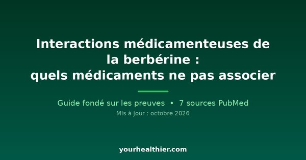 Interactions médicamenteuses de la berbérine : quels médicaments ne pas associer