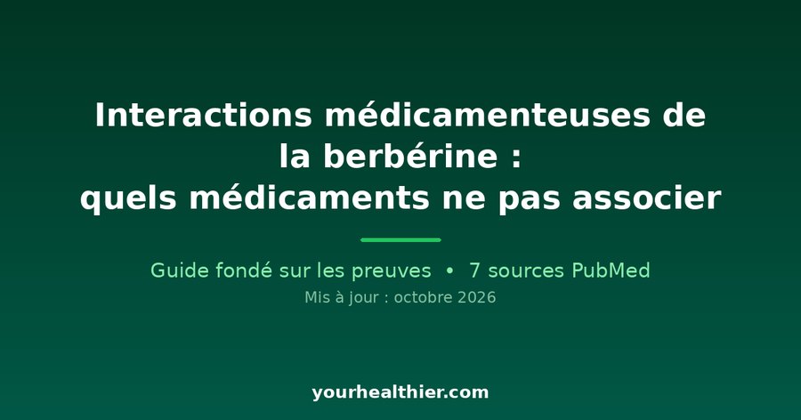 Interactions médicamenteuses de la berbérine : quels médicaments ne pas associer