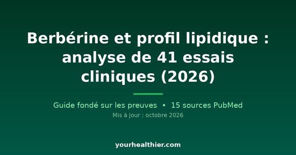 Berbérine et profil lipidique : analyse de 41 essais cliniques (2026)