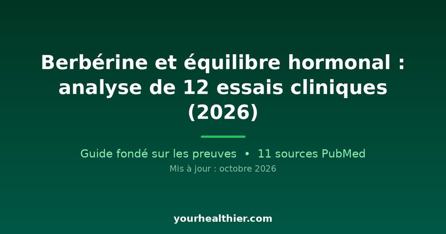 Berbérine et équilibre hormonal : analyse de 12 essais cliniques (2026)