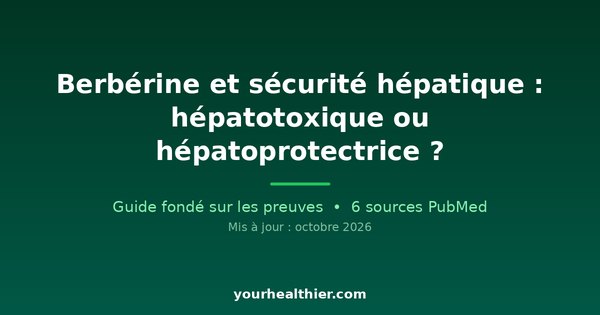 Berbérine et sécurité hépatique : hépatotoxique ou hépatoprotectrice ?