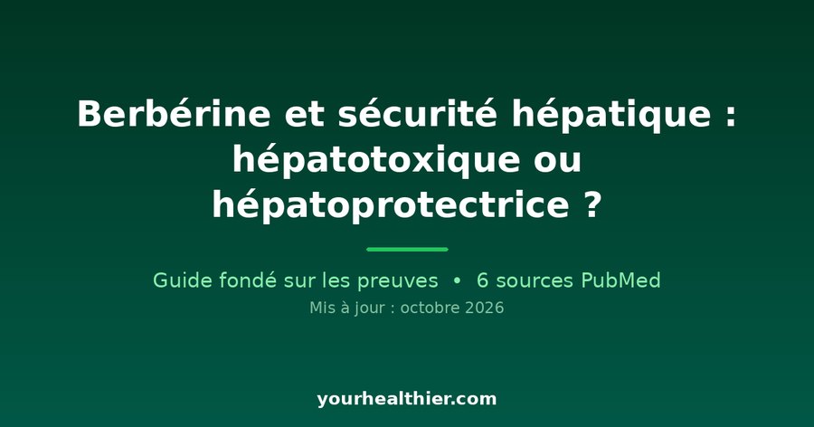 Berbérine et sécurité hépatique : hépatotoxique ou hépatoprotectrice ?