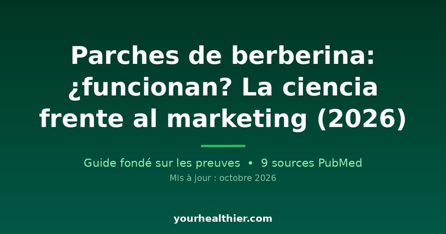 Parches de berberina: ¿funcionan? La ciencia frente al marketing (2026)