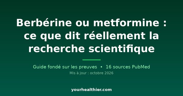 Berbérine ou metformine : ce que dit réellement la recherche scientifique