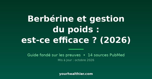 Berbérine et gestion du poids : est-ce efficace ? (2026)