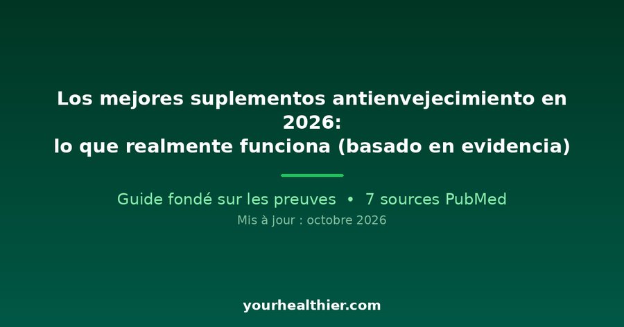 Los mejores suplementos antienvejecimiento en 2026: lo que realmente funciona (basado en evidencia)