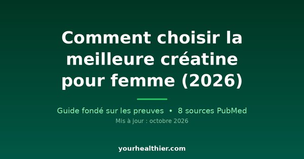 Comment choisir la meilleure créatine pour femme (2026)