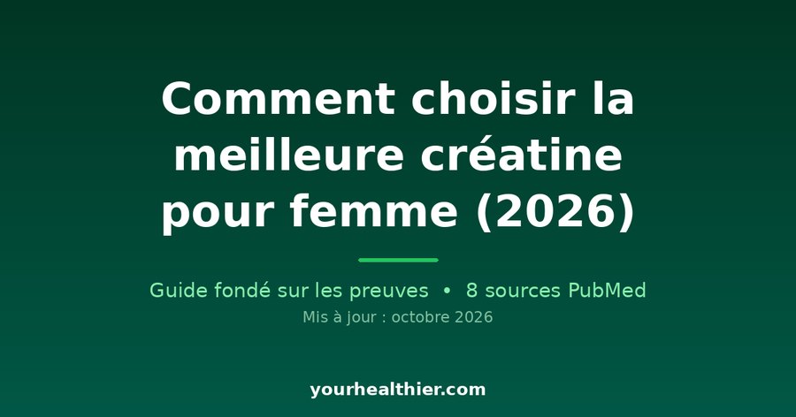 Comment choisir la meilleure créatine pour femme (2026)