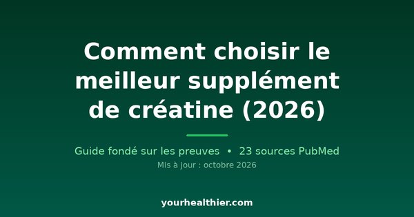 Comment choisir le meilleur supplément de créatine (2026)