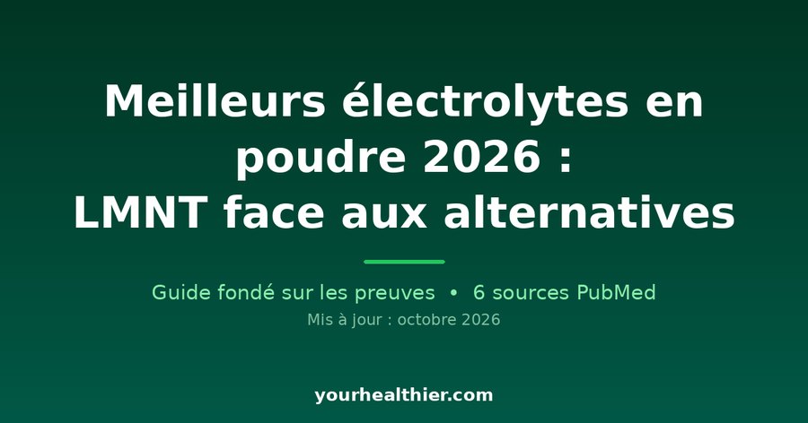 Meilleurs électrolytes en poudre 2026 : LMNT face aux alternatives