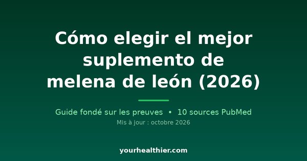 Cómo elegir el mejor suplemento de melena de león (2026)