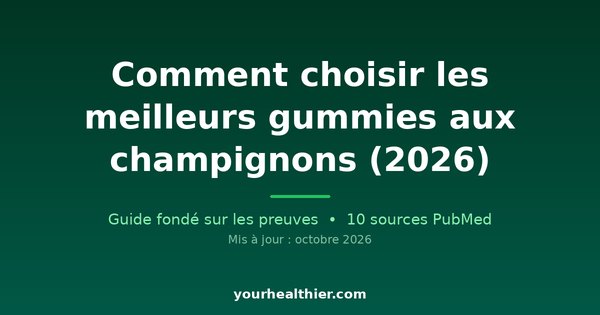 Comment choisir les meilleurs gummies aux champignons (2026)