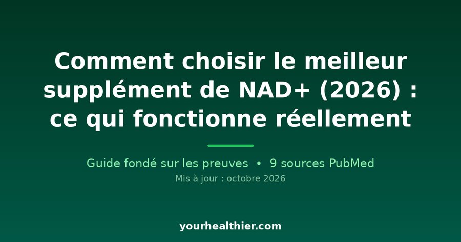 Comment choisir le meilleur supplément de NAD+ (2026) : ce qui fonctionne réellement