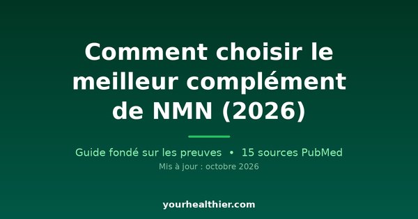 Comment choisir le meilleur complément de NMN (2026)