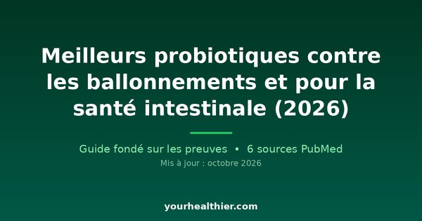 Meilleurs probiotiques contre les ballonnements et pour la santé intestinale (2026)