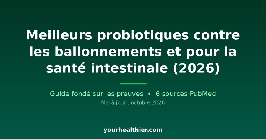 Meilleurs probiotiques contre les ballonnements et pour la santé intestinale (2026)