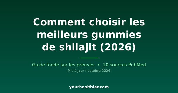 Comment choisir les meilleurs gummies de shilajit (2026)