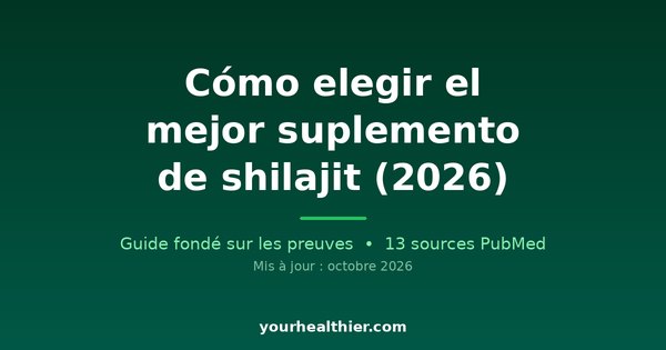 Cómo elegir el mejor suplemento de shilajit (2026)