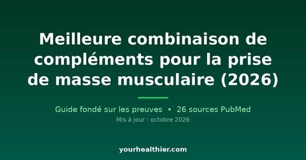 Meilleure combinaison de compléments pour la prise de masse musculaire (2026)