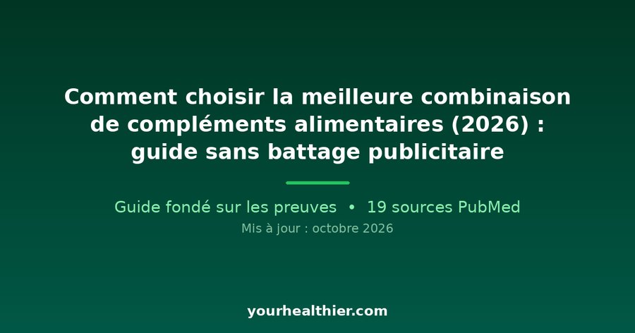 Comment choisir la meilleure combinaison de compléments alimentaires (2026) : guide sans battage publicitaire