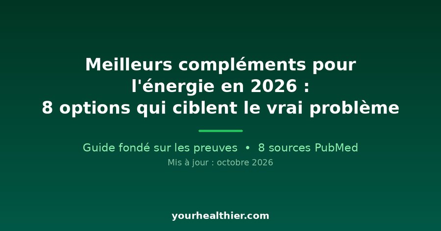 Meilleurs compléments pour l’énergie en 2026 : 8 options qui ciblent le vrai problème