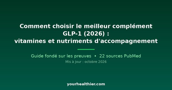 Comment choisir le meilleur complément GLP-1 (2026) : vitamines et nutriments d’accompagnement