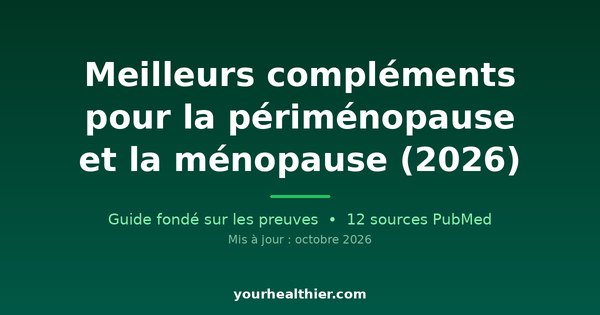 Meilleurs compléments pour la périménopause et la ménopause (2026)