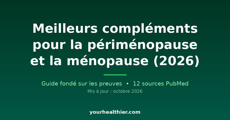 Meilleurs compléments pour la périménopause et la ménopause (2026)