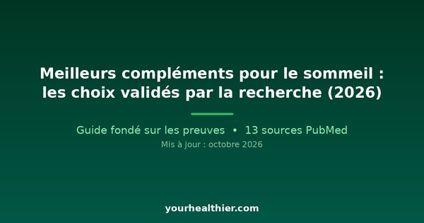 Meilleurs compléments pour le sommeil : les choix validés par la recherche (2026)