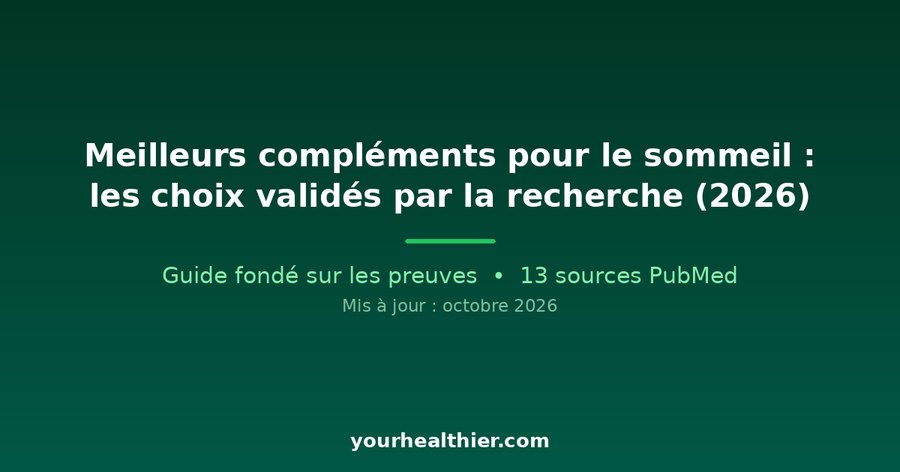 Meilleurs compléments pour le sommeil : les choix validés par la recherche (2026)