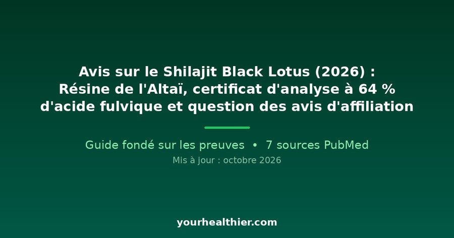Avis sur le Shilajit Black Lotus (2026) : Résine de l’Altaï, certificat d’analyse à 64 % d’acide fulvique et question des avis d’affiliation