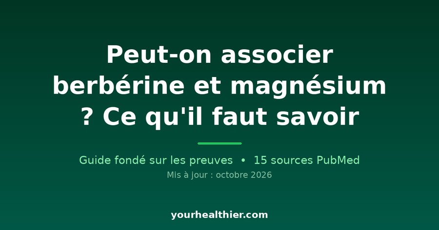 Peut-on associer berbérine et magnésium ? Ce qu’il faut savoir