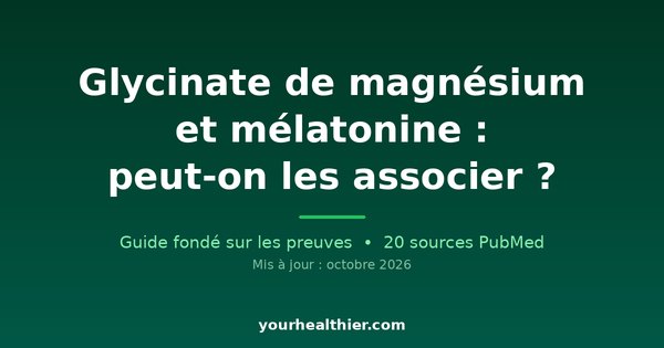 Glycinate de magnésium et mélatonine : peut-on les associer ?