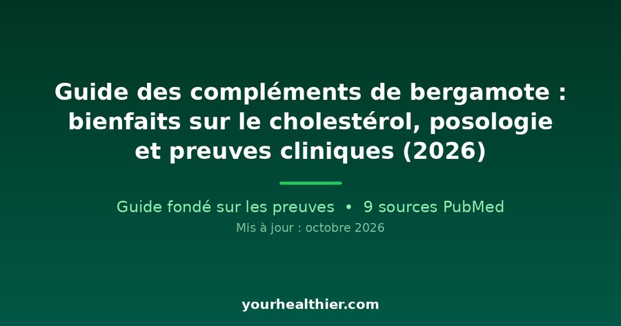 Guide des compléments de bergamote : bienfaits sur le cholestérol, posologie et preuves cliniques (2026)
