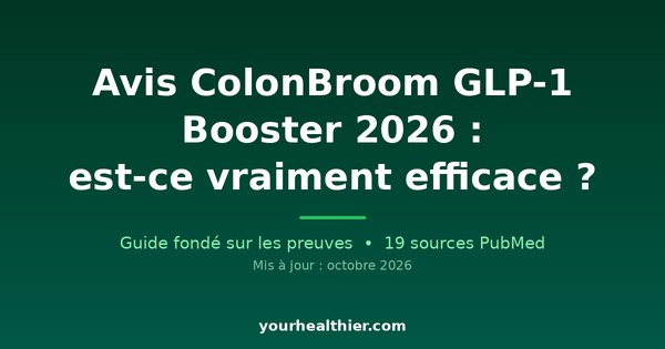 Avis ColonBroom GLP-1 Booster 2026 : est-ce vraiment efficace ?