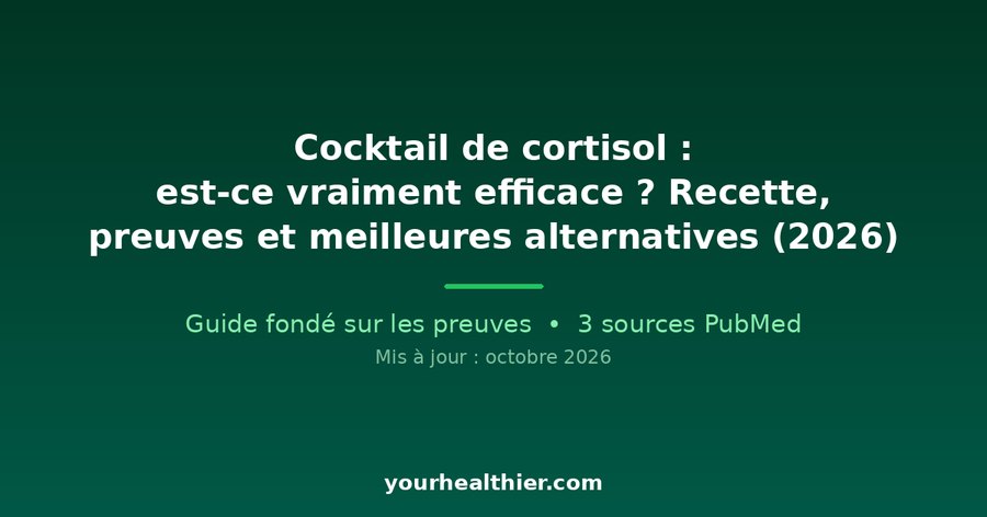 Cocktail de cortisol : est-ce vraiment efficace ? Recette, preuves et meilleures alternatives (2026)