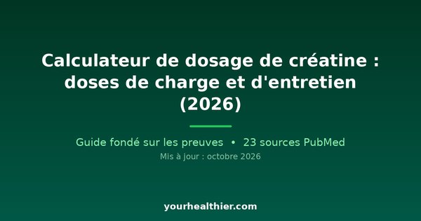 Calculateur de dosage de créatine : doses de charge et d’entretien (2026)