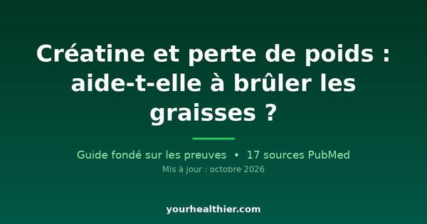 Créatine et perte de poids : aide-t-elle à brûler les graisses ?