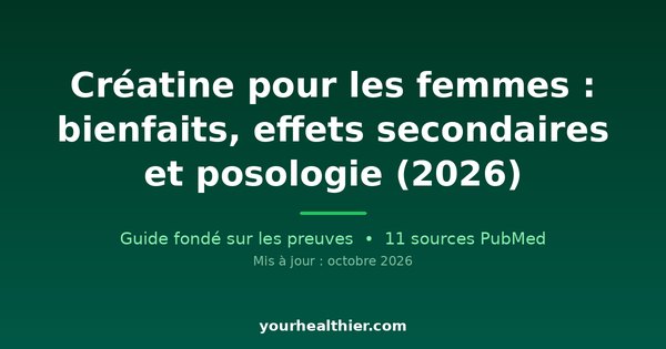 Créatine pour les femmes : bienfaits, effets secondaires et posologie (2026)