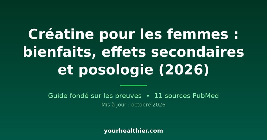 Créatine pour les femmes : bienfaits, effets secondaires et posologie (2026)