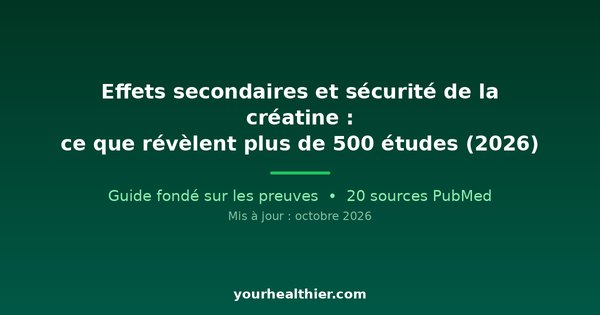 Effets secondaires et sécurité de la créatine : ce que révèlent plus de 500 études (2026)