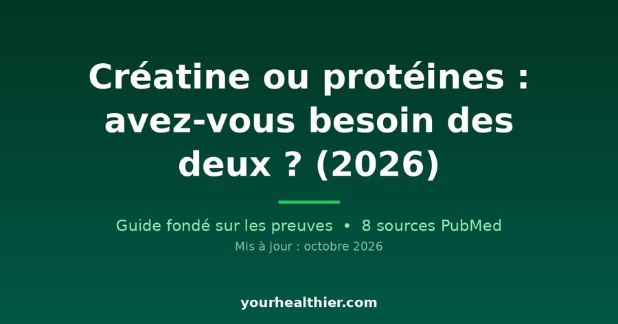 Créatine ou protéines : avez-vous besoin des deux ? (2026)