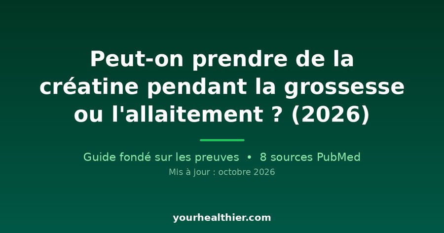 Peut-on prendre de la créatine pendant la grossesse ou l’allaitement ? (2026)