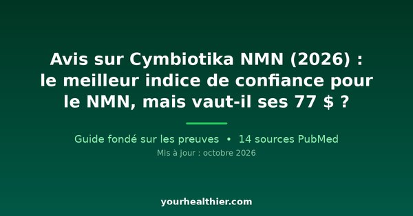 Avis sur Cymbiotika NMN (2026) : le meilleur indice de confiance pour le NMN, mais vaut-il ses 77 $ ?