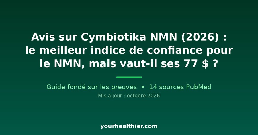 Avis sur Cymbiotika NMN (2026) : le meilleur indice de confiance pour le NMN, mais vaut-il ses 77 $ ?