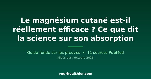 Le magnésium cutané est-il réellement efficace ? Ce que dit la science sur son absorption